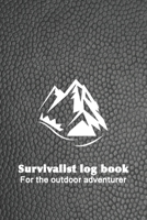 Survivalist logbook For the outdoor adventurer: The perfect planner record of outdoor adventurers and experiences in the wild for the outdoor enthusiast and wild experience lover - Black leather effec 1676844139 Book Cover