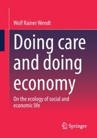 Doing care and doing economy: On the ecology of social and economic life 3658380705 Book Cover