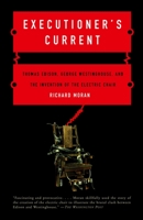 Executioner's Current: Thomas Edison, George Westinghouse and the Invention of the Electric Chair 0375410597 Book Cover