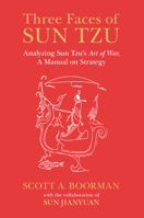 Three Faces of Sun Tzu: Analyzing Sun Tzu's Art of War, a Manual on Strategy 1108456987 Book Cover