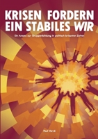 Krisen fordern ein stabiles Wir: Ein Ansatz zur Gruppenbildung in politisch brisanten Zeiten (German Edition) 3759786804 Book Cover
