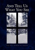 And Tell Us What You See 1441524797 Book Cover