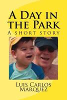 A Day in the Park: A Short Story 1533563551 Book Cover