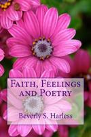 Faith, Feelings and Poetry 1501091336 Book Cover