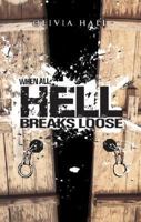 When All Hell Breaks Loose 1598863940 Book Cover