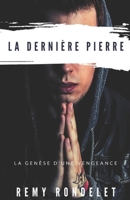 La Derniere Pierre: Gen�se d'une vengeance d'enfants B084DHWNDC Book Cover