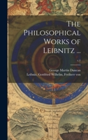 The Philosophical Works of Leibnitz ...; c.1 1020523182 Book Cover