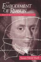 The Embodiment of Reason: Kant on Spirit, Generation, and Community 0226752178 Book Cover