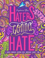 A Snarky Mandala Coloring Book: Mandalas? Again?!? SMH: Haters Gonna Hate (Humorous Colouring Books For Grown-Ups For Stress Relief & Relaxation) (Volume 3) 1640011064 Book Cover