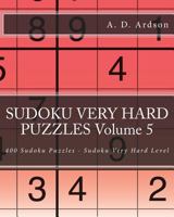 Sudoku Very Hard Puzzles Volume 5: 400 Sudoku Puzzles - Sudoku Very Hard Level 1537503782 Book Cover