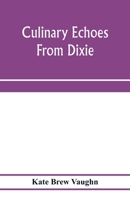 Culinary echoes from Dixie 9353973481 Book Cover