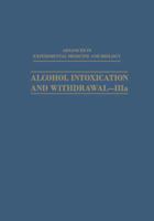Alcohol intoxication and withdrawal - IIIa: Biological aspects of ethanol (Advances in experimental medicine and biology) 1489951830 Book Cover