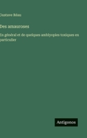 Des amauroses: En général et de quelques amblyopies toxiques en particulier (French Edition) 3563072671 Book Cover