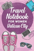 Travel Notebook for Women Vatican City: 6x9 Travel Journal or Diary with prompts, Checklists and Bucketlists perfect gift for your Trip to Vatican City for every Traveler 1706390998 Book Cover