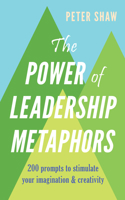 The Power of Leadership Metaphors 9814928437 Book Cover