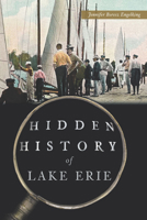 Hidden History of Lake Erie 1467159670 Book Cover