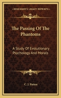 The Passing Of The Phantoms: A Study Of Evolutionary Psychology And Morals 1163179051 Book Cover