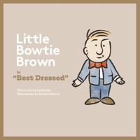 Bowtie Brown: Best Dressed 1727683331 Book Cover
