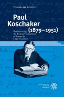 Paul Koschaker (1879-1951): Rediscovering the Roman Foundations of European Legal Tradition 3825369552 Book Cover