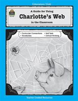 A Guide for Using Charlotte's Web in the Classroom 1557344353 Book Cover