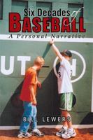 Six Decades of Baseball: A Personal Narrative 1441563431 Book Cover