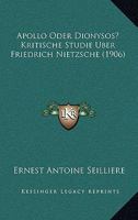 Apollo Oder Dionysos?: Kritische Studie �ber Friedrich Nietzsche. 1147723680 Book Cover