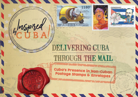 Delivering Cuba Through the Mail: Cuba’s Presence in Non-Cuban Postage Stamps and Envelopes 1944455108 Book Cover