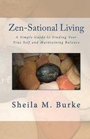 Zen-Sational Living: A Simple Guide to Finding Your True Self and Maintaining Balance 1453877835 Book Cover