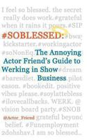 #SOBLESSED: the Annoying Actor Friend's Guide to Werking in Show Business 1493739859 Book Cover