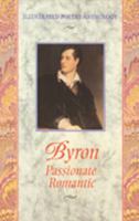 Byron Passionate Romantic (Illustrated Poetry Anthology) 1860193080 Book Cover