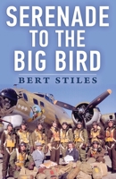 Serenade to the Big Bird: A Young Flier's Memoir of the Second World War 108813453X Book Cover