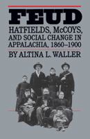 Feud: Hatfields, McCoys, and Social Change in Appalachia, 1860-1900 0807842168 Book Cover
