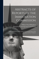 Abstracts of Reports of the Immigration Commission: With Conclusions and Recommendations and Views of the Minority. 1018523197 Book Cover