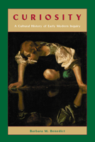 Curiosity: A Cultural History of Early Modern Inquiry 0226042642 Book Cover