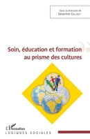 Soin, éducation et formation au prisme des cultures: Sous la direction de Séverine Colinet (Logiques Sociales) (French Edition) 2343165408 Book Cover