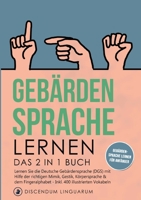 Gebärdensprache lernen: Das 2 in 1 Buch - Lernen Sie die Deutsche Gebärdensprache (DGS) mit Hilfe der richtigen Mimik, Gestik, Körpersprache & dem ... lernen für Anfänger 3755701243 Book Cover