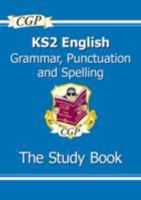 New KS2 English: Grammar, Punctuation and Spelling Study Book (for the 2016 SATS & Beyond) 1847621651 Book Cover