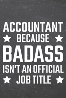 Accountant because Badass isn't an official Job Title: Accountant Dot Grid Notebook, Planner or Journal 110 Dotted Pages Office Equipment, Supplies Funny Accountant Gift Idea for Christmas or Birthday 1710162783 Book Cover