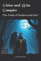 Victor and Wise Vampire: "The Trials of Wisdom and Fate" B0DZBH6T99 Book Cover