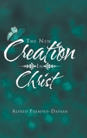 The New Creation in Christ B0CFXDT5XD Book Cover