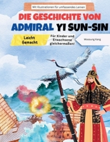 Die Geschichte von Admiral Yi Sun-sin leicht verständlich gemacht – eine koreanische Heldengeschichte für Kinder und Erwachsene! Mit Illustrationen ... Lernen (Koreanisch lernen) (German Edition) B0F23D8G5D Book Cover