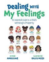 Dealing With My Feelings: An Essential Guide to a Child's Well Being & Prosperity 1525594214 Book Cover