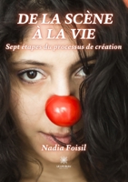 De la scène à la vie: Sept étapes du processus de création B0BW5K539Y Book Cover
