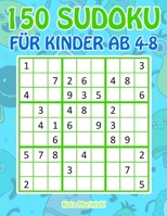 150 Sudoku für Kinder ab 4 - 8: Sudoku Mit Süßes Monsterbuch Kinder (Sudoku Puzzle Bücher für Kinder) (German Edition) 1687251916 Book Cover