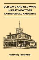 Old Days And Old Ways In East New York - An Historical Narrative 1446507483 Book Cover