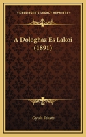 A Dologhaz Es Lakoi (1891) 1167417429 Book Cover