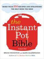 The Instant Pot Bible: The Only Book You Need for Every Model of Instant Pot 0316524611 Book Cover
