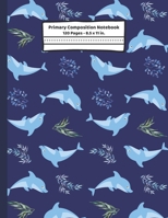 Dolphin Primary Composition Notebook: Dolphin Gifts: Blank Paperback Story Journal or K-2 Notebook for School: Picture Space And Dashed Midline: 8.5 x 11 1692757369 Book Cover