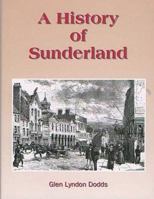 A History of Sunderland 0952512203 Book Cover