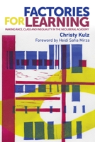 Factories for Learning: Making Race, Class and Inequality in the Neoliberal Academy 1526116170 Book Cover